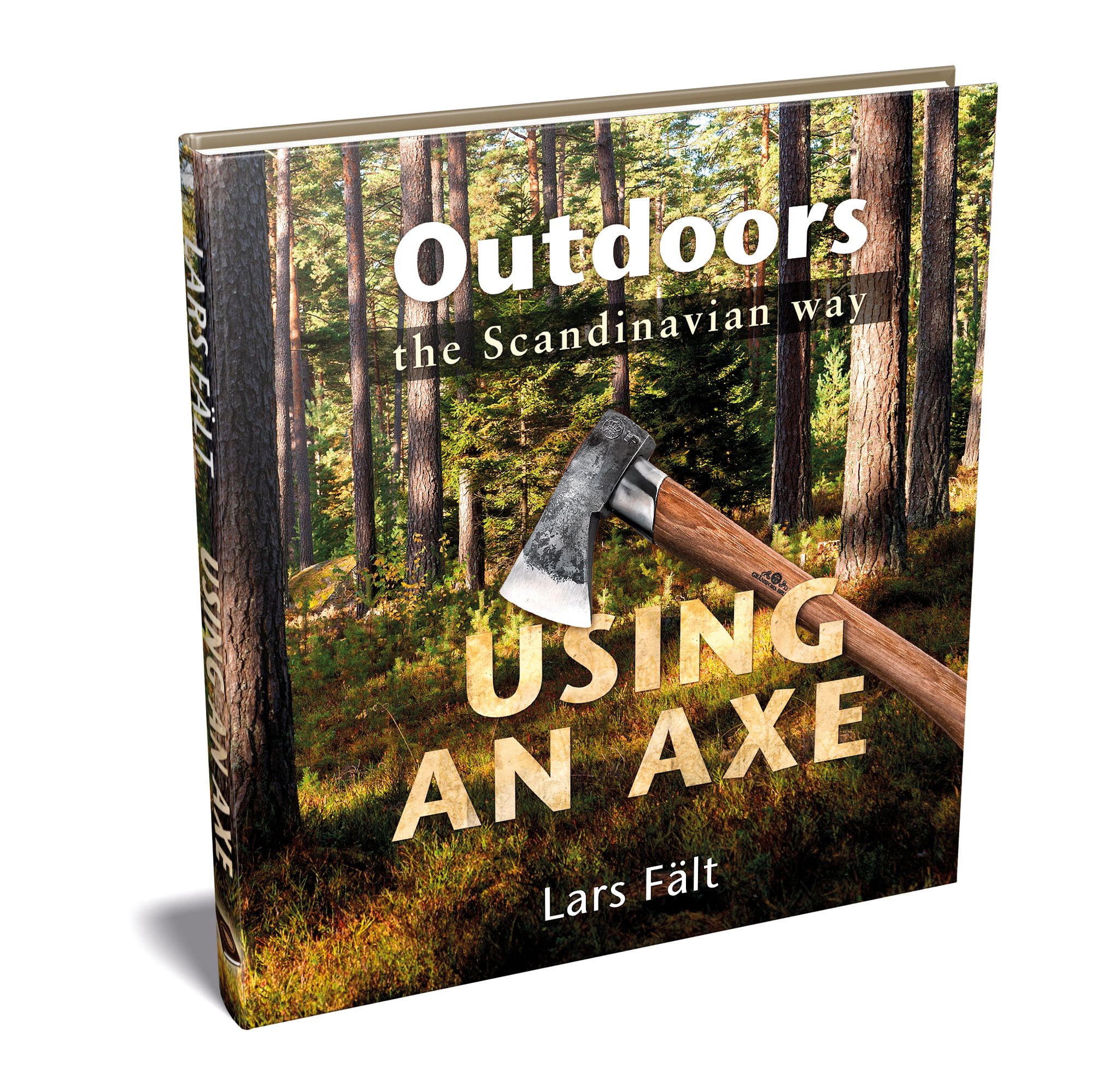 Lars Fält Outdoors the Scandinavian Way - Using an Axe