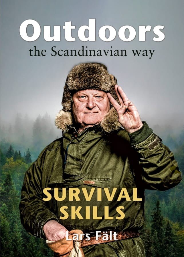 Lars Fält Outdoors the Scandinavian Way - Survival Skills